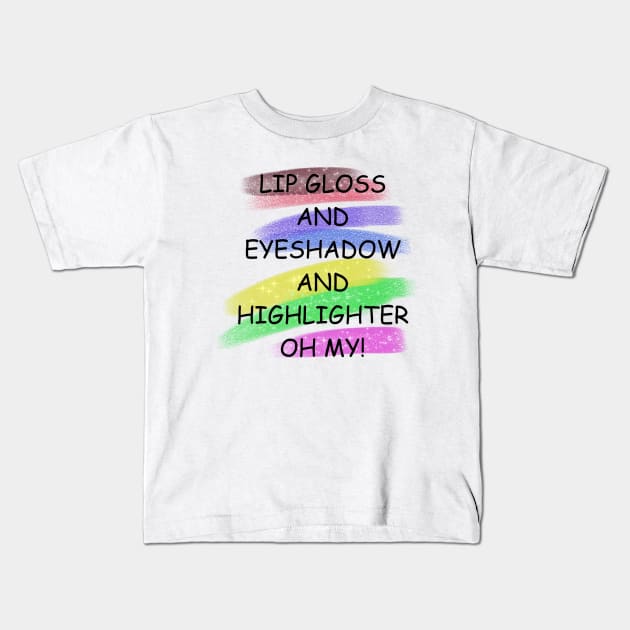 Lip gloss and eyeshadow and highlighter oh my! Kids T-Shirt by theerraticmind